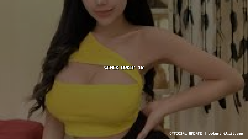 cewek bokep 18 cewek bokep 18