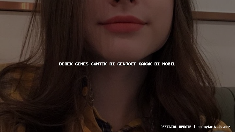 dedek gemes cantik di genjoet kakak di mobil