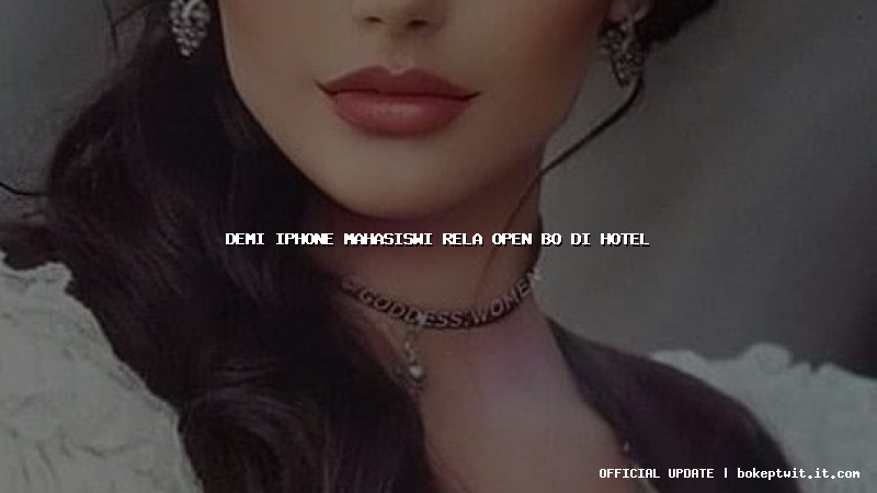demi iphone mahasiswi rela open bo di hotel