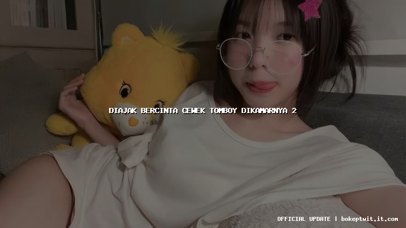 diajak bercinta cewek tomboy dikamarnya 2