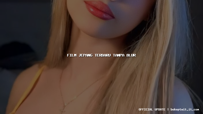 film jepang terbaru tanpa blur