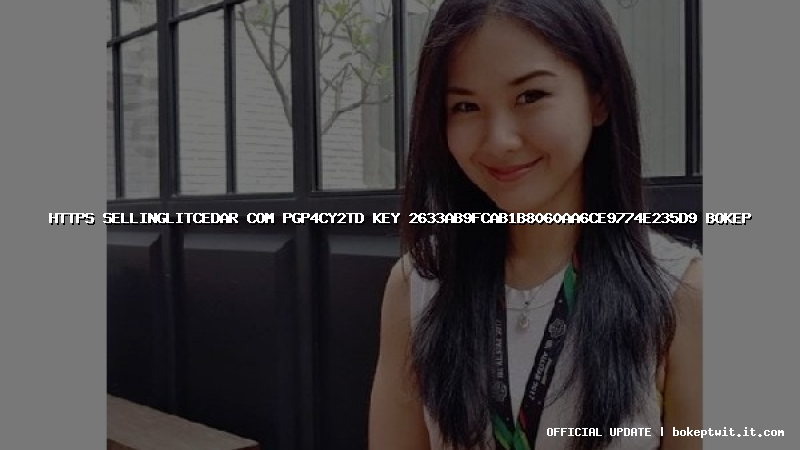 https sellinglitcedar com pgp4cy2td key 2633ab9fcab1b8060aa6ce9774e235d9 bokep