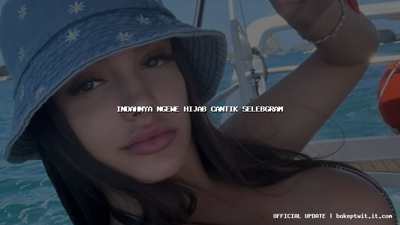 indahnya ngewe hijab cantik selebgram