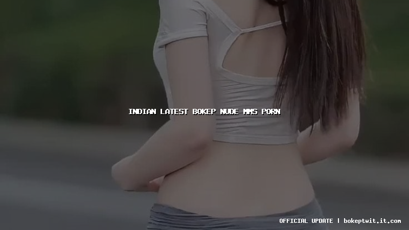 indian latest bokep nude mms porn