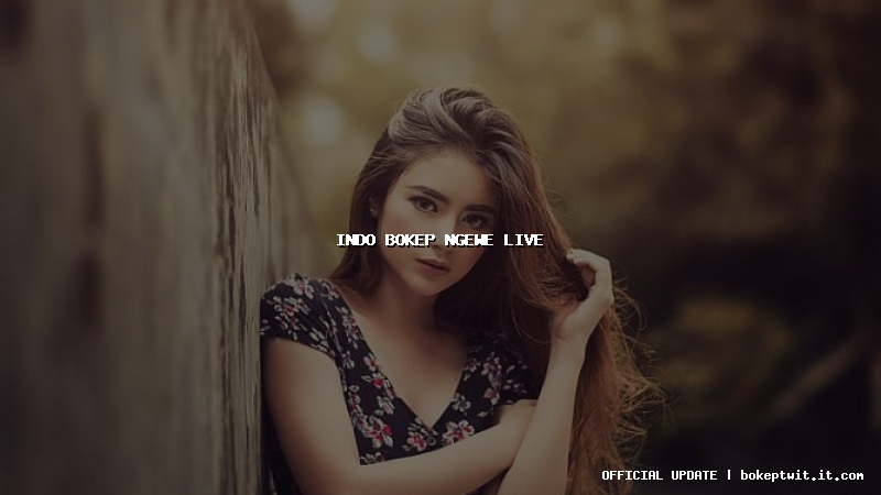 indo bokep ngewe live indo bokep ngewe live