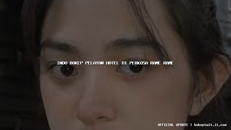 indo bokep pelayan hotel di perkosa rame rame indo bokep pelayan hotel di perkosa rame rame