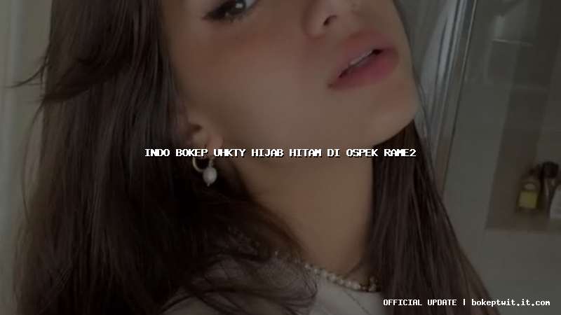 indo bokep uhkty hijab hitam di ospek rame2 indo bokep uhkty hijab hitam di ospek rame2