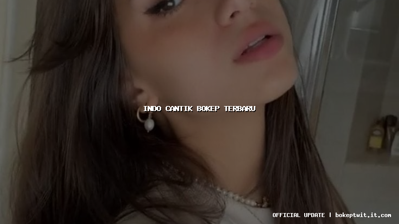 indo cantik bokep terbaru indo cantik bokep terbaru