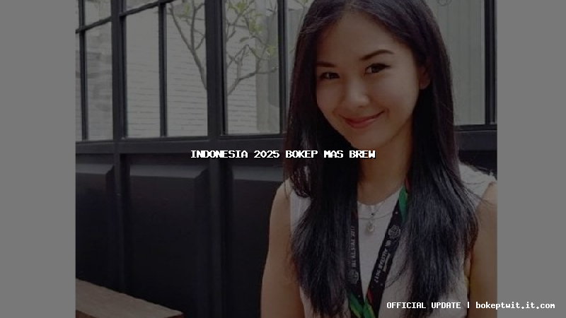 indonesia 2025 bokep mas brew