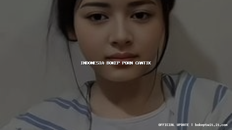 indonesia bokep porn cantik