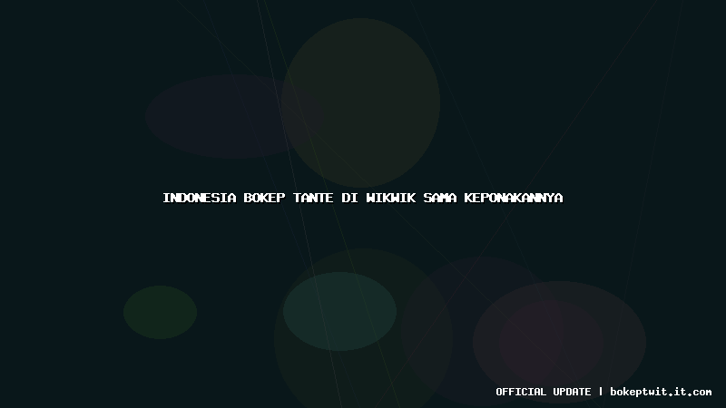 indonesia bokep tante di wikwik sama keponakannya