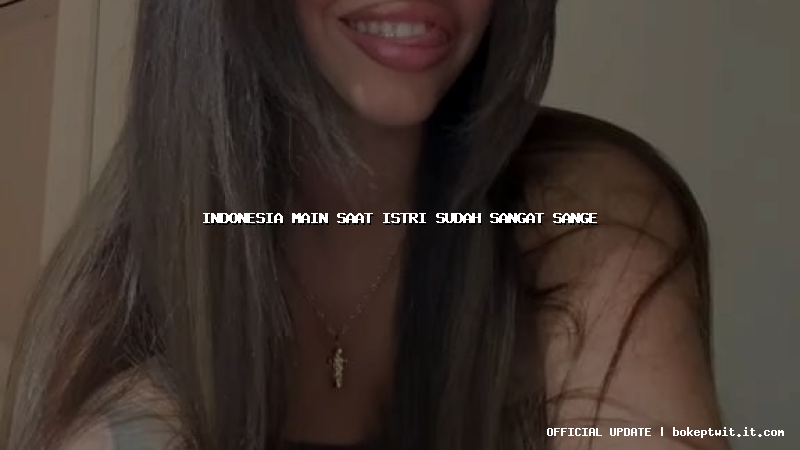 indonesia main saat istri sudah sangat sange