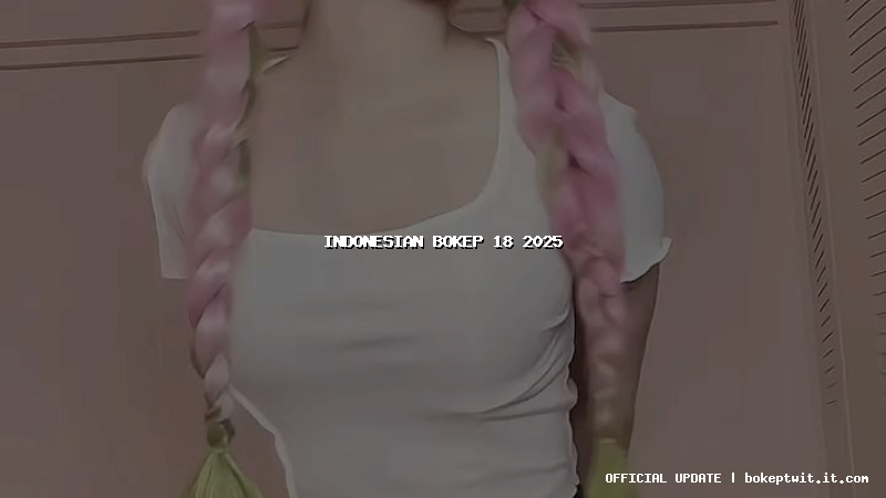 indonesian bokep 18 2025