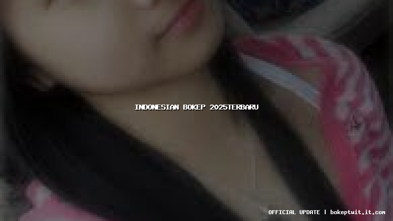 indonesian bokep 2025terbaru