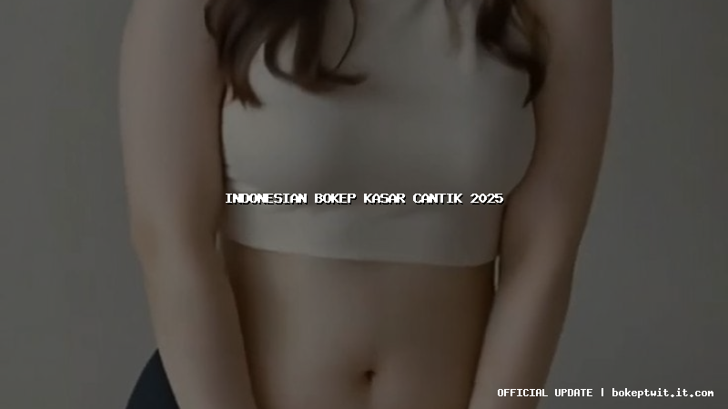 indonesian bokep kasar cantik 2025