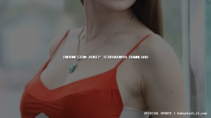 indonesian bokep terbarunya download indonesian bokep terbarunya download