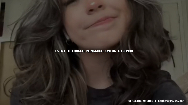 istri tetangga menggoda untuk dijamah