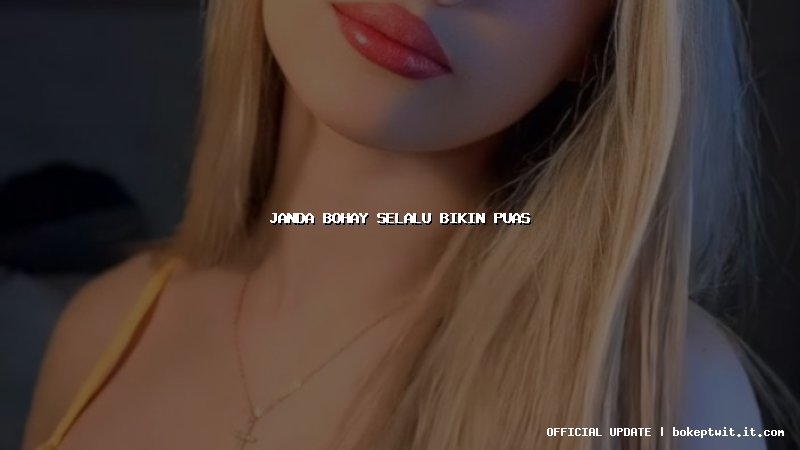 janda bohay selalu bikin puas janda bohay selalu bikin puas