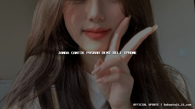 janda cantik pasrah demi beli iphone janda cantik pasrah demi beli iphone