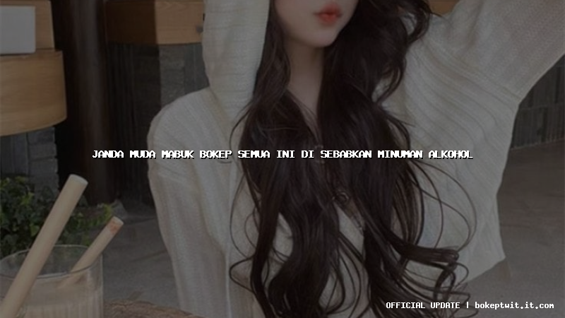 janda muda mabuk bokep semua ini di sebabkan minuman alkohol janda muda mabuk bokep semua ini di sebabkan minuman alkohol