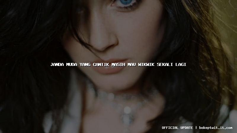 janda muda yang cantik masih mau wikwik sekali lagi janda muda yang cantik masih mau wikwik sekali lagi