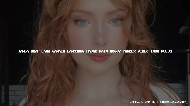 janda udah lama gamain langsung hajar main doggy yandex video indo mulus