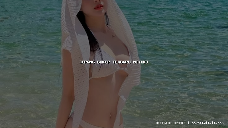 jepang bokep terbaru miyuki jepang bokep terbaru miyuki