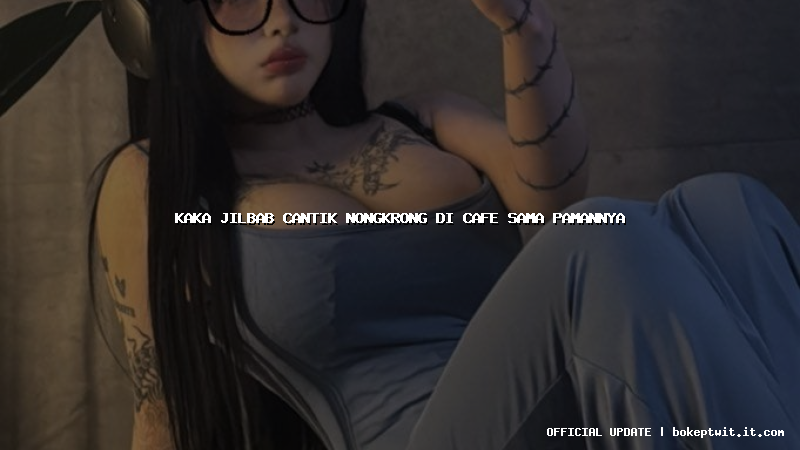 kaka jilbab cantik nongkrong di cafe sama pamannya kaka jilbab cantik nongkrong di cafe sama pamannya