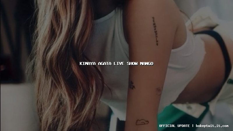 kimaya agata live show mango