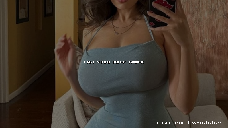 lagi video bokep yandex lagi video bokep yandex