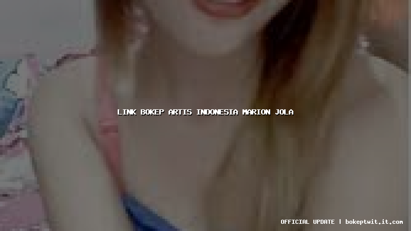 link bokep artis indonesia marion jola