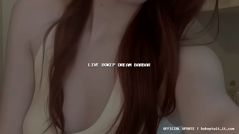 live bokep dream barbar live bokep dream barbar
