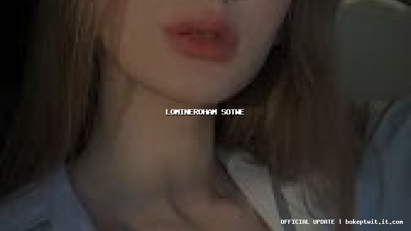 lomineroham sotwe lomineroham sotwe