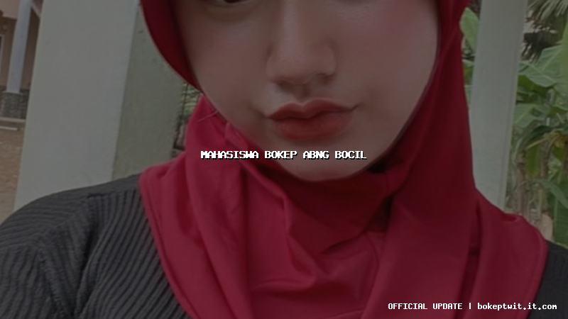 mahasiswa bokep abng bocil