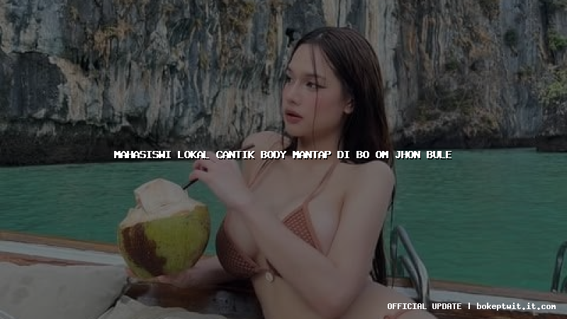 mahasiswi lokal cantik body mantap di bo om jhon bule