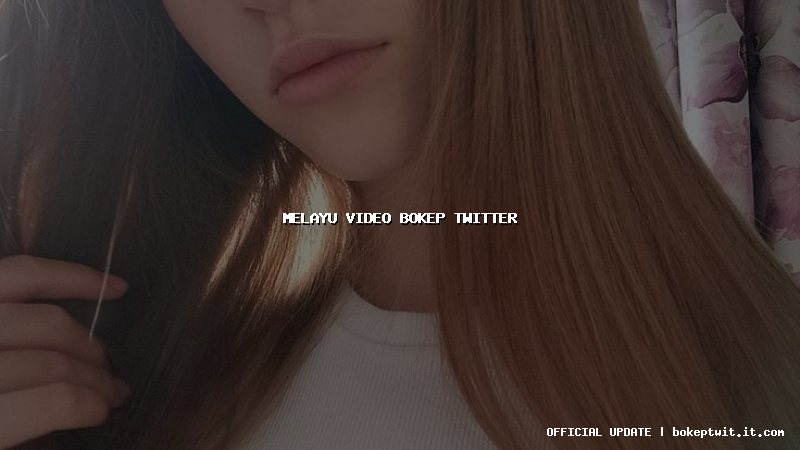 melayu video bokep twitter melayu video bokep twitter