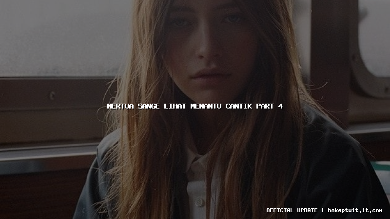 mertua sange lihat menantu cantik part 4