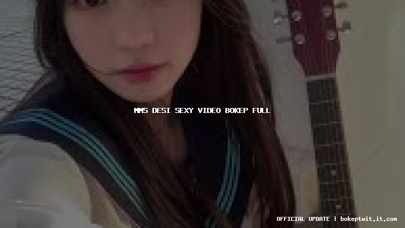 mms desi sexy video bokep full mms desi sexy video bokep full