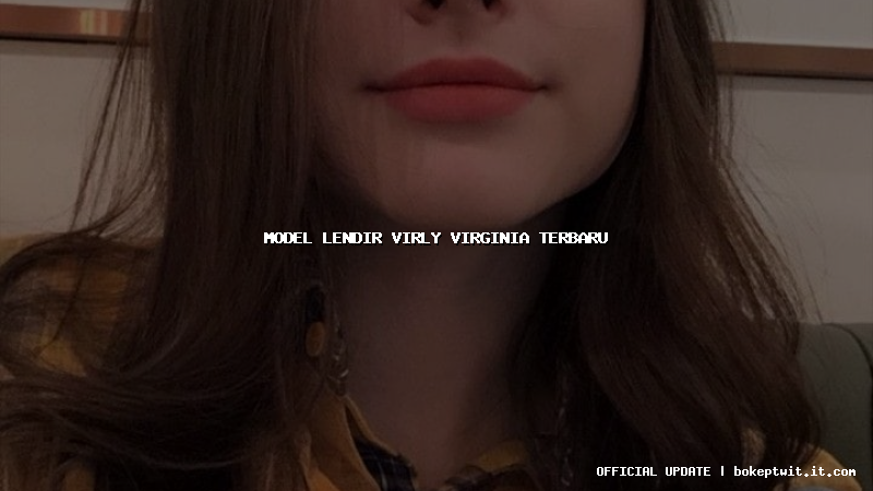 model lendir virly virginia terbaru