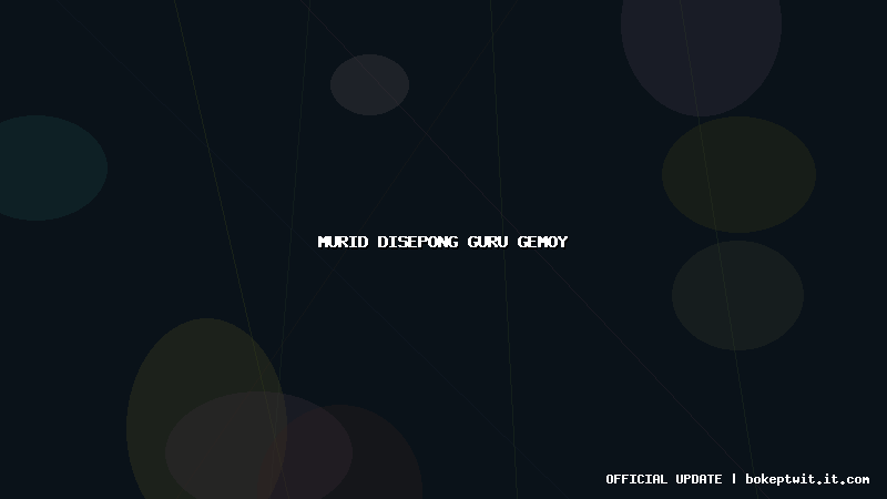 murid disepong guru gemoy murid disepong guru gemoy