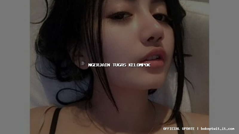 ngerjain tugas kelompok