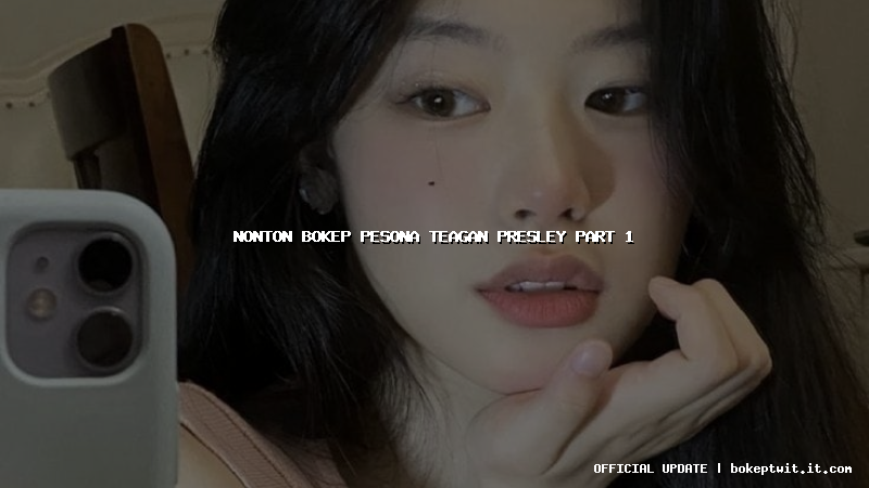 nonton bokep pesona teagan presley part 1 nonton bokep pesona teagan presley part 1