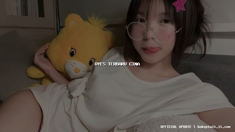 oyes terbaru cina oyes terbaru cina