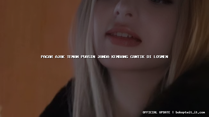 pacar ajak teman puasin janda kembang cantik di losmen