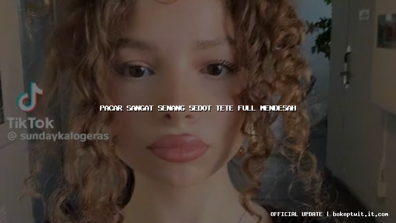pacar sangat senang sedot tete full mendesah