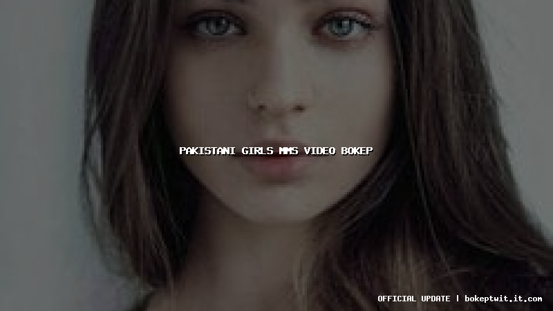 pakistani girls mms video bokep