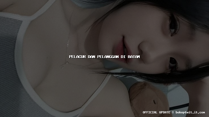 pelacur dan pelanggan di batam pelacur dan pelanggan di batam