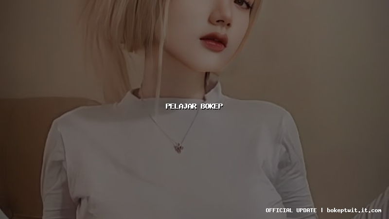 pelajar bokep pelajar bokep