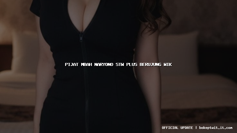 pijat mbah naryono stw plus berujung wik