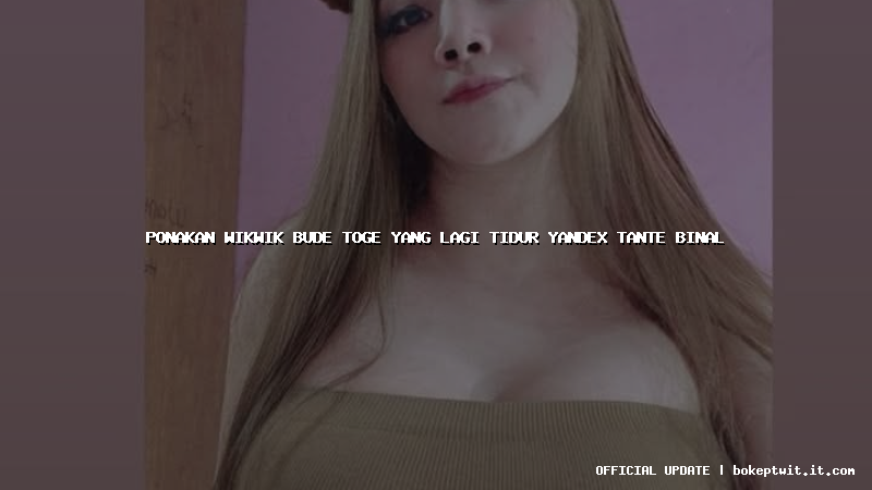 ponakan wikwik bude toge yang lagi tidur yandex tante binal